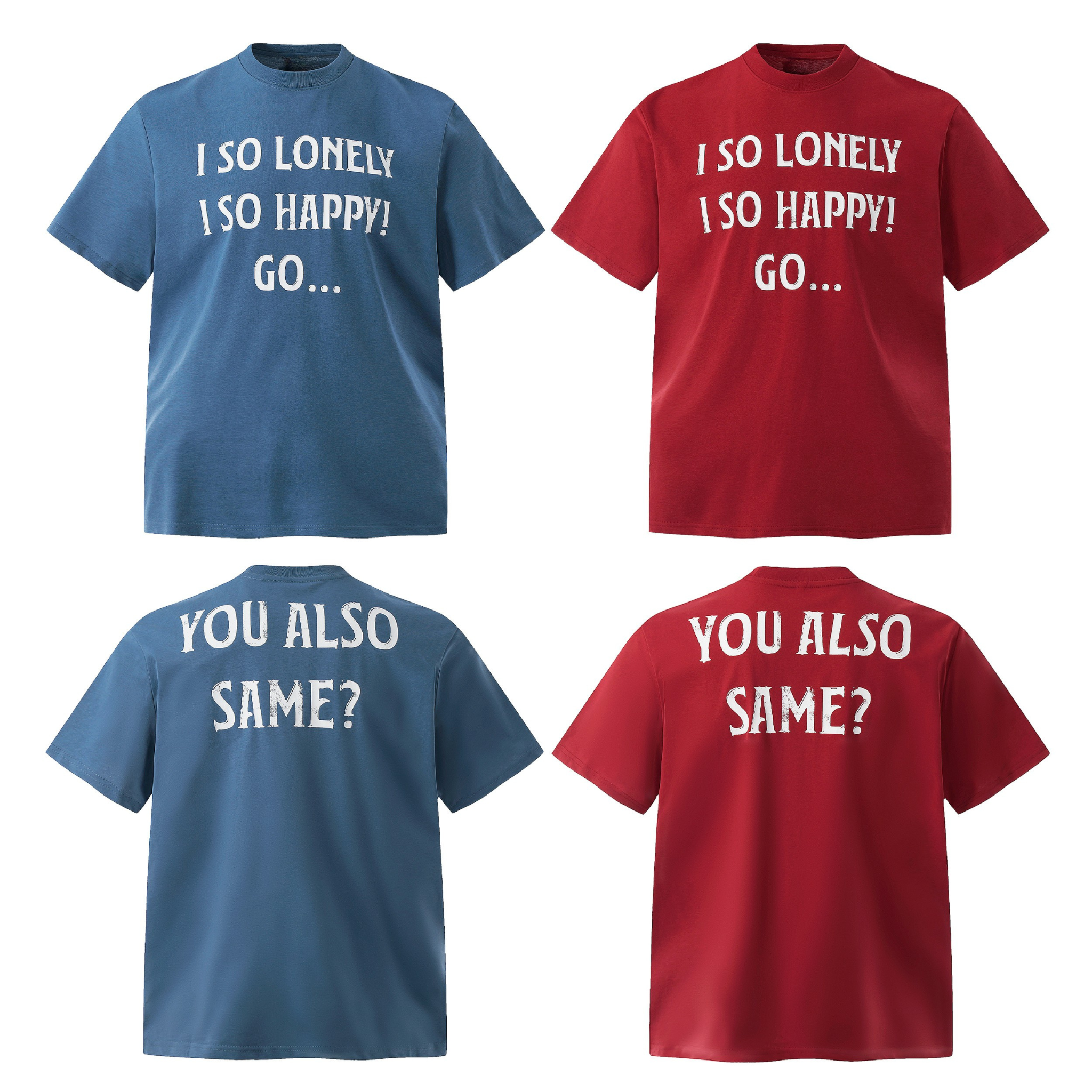 Oversized blue graphic t-shirt with distressed white text reading I So Lonely I So Happy Go on the front