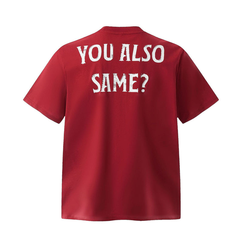 Red oversized graphic T-shirt with back print reading You Also Same? in distressed white text