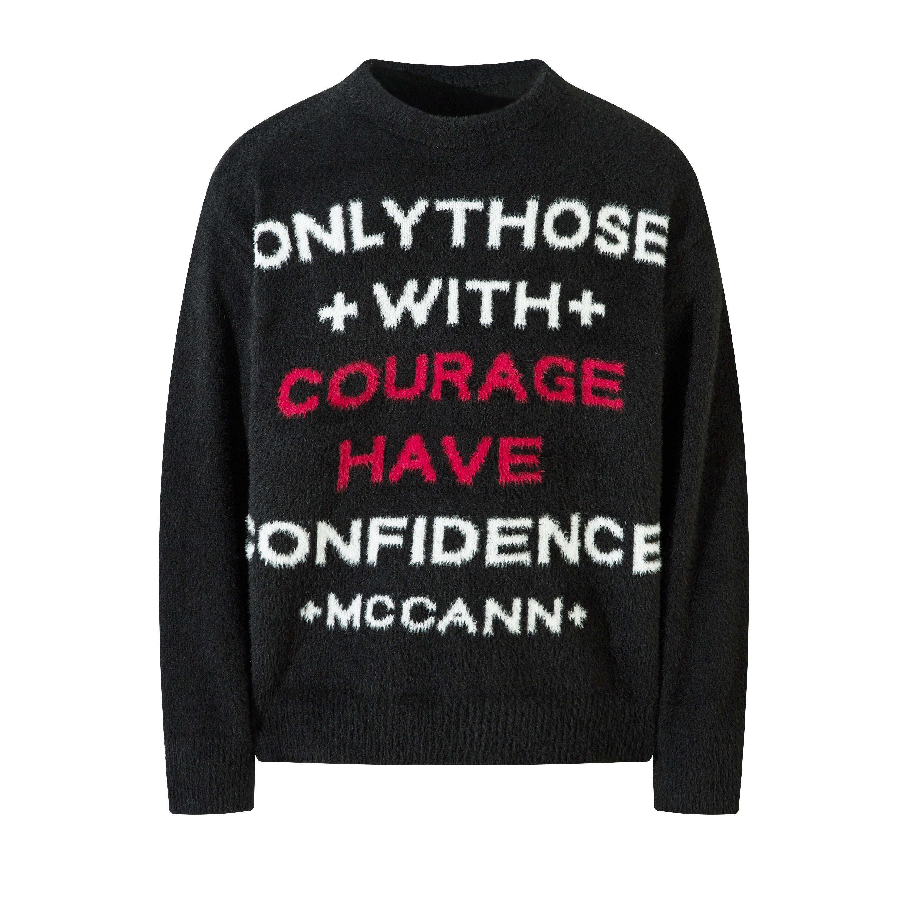 Black fuzzy knit crewneck sweater with bold white and red slogan text reading Only Those With Courage Have Confidence McCann